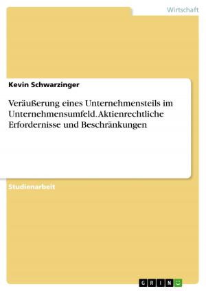 Cover of the book Veräußerung eines Unternehmensteils im Unternehmensumfeld. Aktienrechtliche Erfordernisse und Beschränkungen by Sebastian Eisele