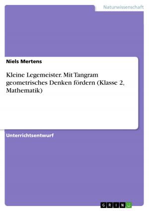 Cover of the book Kleine Legemeister. Mit Tangram geometrisches Denken fördern (Klasse 2, Mathematik) by Melanie Trümper