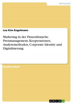 Cover of the book Marketing in der Fitnessbranche. Preismanagement, Kooperationen, Analysemethoden, Corporate Identity und Digitalisierung by Stefanie Jahn