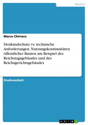 Cover of the book Denkmalschutz vs. technische Anforderungen. Nutzungskontinuitäten öffentlicher Bauten am Beispiel des Reichstagsgebäudes und des Reichsgerichtsgebäudes by A. Alfieri