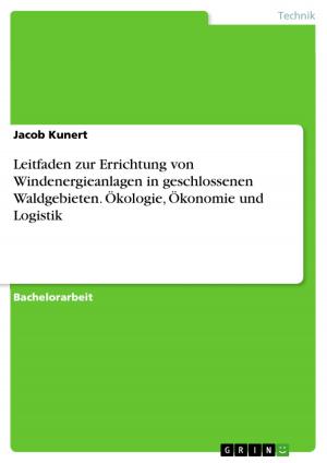 Cover of the book Leitfaden zur Errichtung von Windenergieanlagen in geschlossenen Waldgebieten. Ökologie, Ökonomie und Logistik by Siegfried Schwab