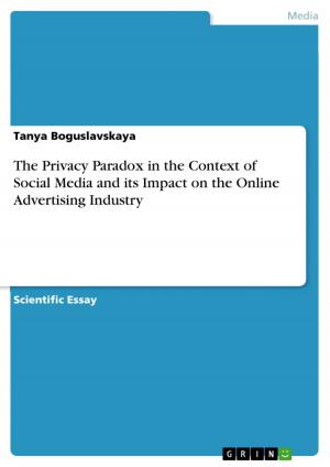 Cover of the book The Privacy Paradox in the Context of Social Media and its Impact on the Online Advertising Industry by Julia Kuhne