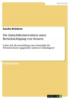 Cover of the book Die Immobilieninvestition unter Berücksichtigung von Steuern by Gregory Diehl