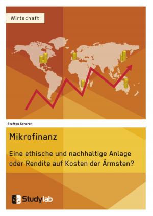Cover of the book Mikrofinanz. Eine ethische und nachhaltige Anlage oder Rendite auf Kosten der Ärmsten? by Annabell Domke