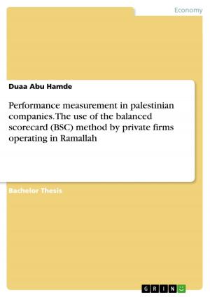 Cover of the book Performance measurement in palestinian companies. The use of the balanced scorecard (BSC) method by private firms operating in Ramallah by Joseph Ato Forson