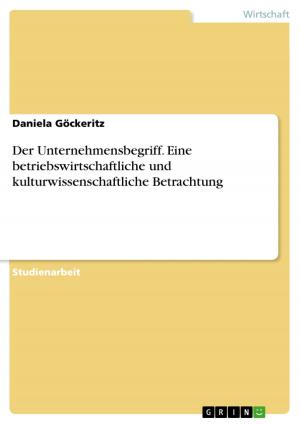 Cover of the book Der Unternehmensbegriff. Eine betriebswirtschaftliche und kulturwissenschaftliche Betrachtung by Christian Zimmerer