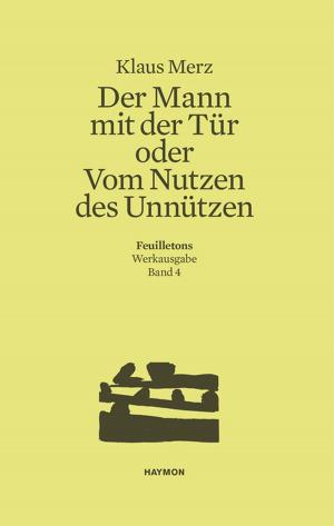 Cover of the book Der Mann mit der Tür oder Vom Nutzen des Unnützen by Edith Kneifl