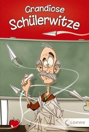 Cover of the book Grandiose Schülerwitze by Frauke Scheunemann, Antje Szillat