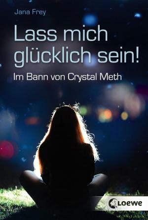Cover of the book Lass mich glücklich sein! by Anna Carey