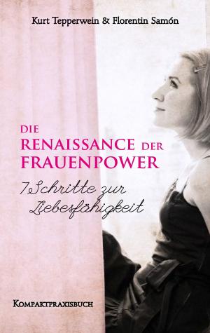 Book cover of Die Renaissance der Frauenpower - 7 Schritte zur Liebesfähigkeit