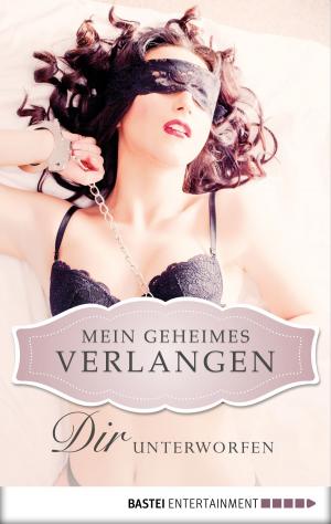 Cover of the book Dir unterworfen - Mein geheimes Verlangen by Andreas Eschbach