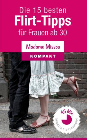 Cover of the book Die 15 besten Flirt-Tipps für Frauen ab 30 by Falk-Ingo Klee