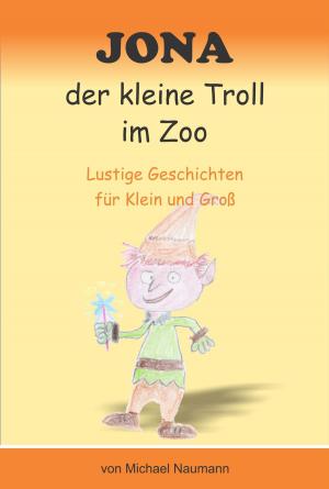 Cover of the book Jona der kleine Troll im Zoo by Jürgen Ruszkowski, Co-Autorin Anne-Marga Sprick