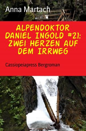 Book cover of Alpendoktor Daniel Ingold #21: Zwei Herzen auf dem Irrweg