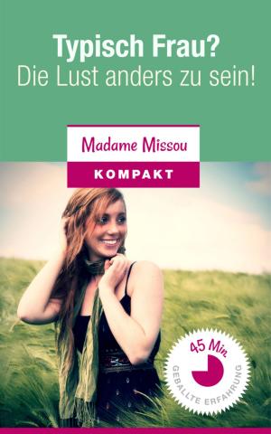 Cover of the book Typisch Frau? Die Lust anders zu sein! by Mi Pa
