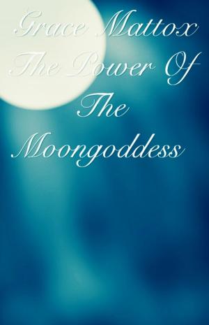 Cover of the book The Power Of The Moongoddess by Pete Hackett
