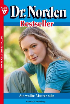 Cover of the book Dr. Norden Bestseller 161 – Arztroman by Susanne Svanberg
