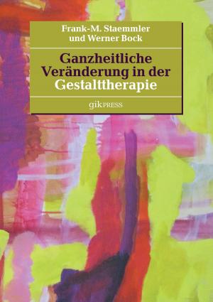 Cover of the book Ganzheitliche Veränderung in der Gestalttherapie by Frank Weber