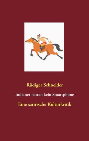 Cover of the book Indianer hatten kein Smartphone by Annie Hruschka