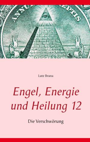 Cover of the book Engel, Energie und Heilung 12 by Jürgen Ehlers