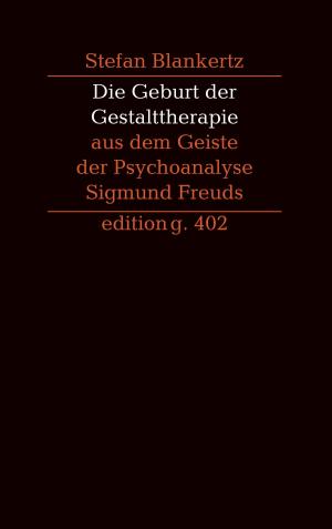 Book cover of Die Geburt der Gestalttherapie aus dem Geiste der Psychoanalyse Sigmund Freuds
