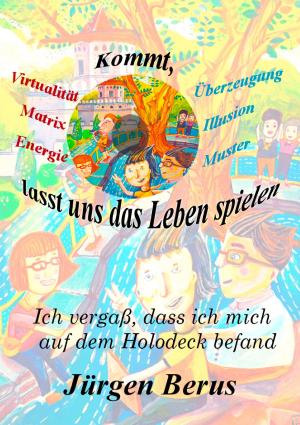 Cover of the book Kommt, lasst uns das Leben spielen by Claudia Liath