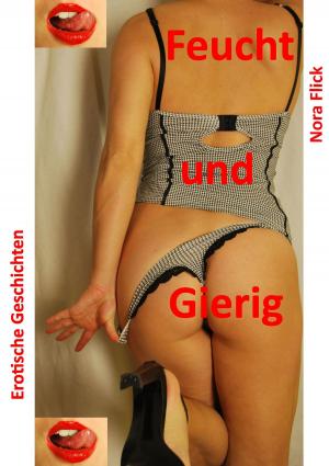 Cover of the book Feucht und Gierig by Annika Henkel