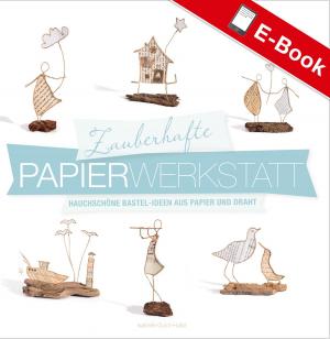 Cover of the book Zauberhafte Papier-Werkstatt by Bent Ohle