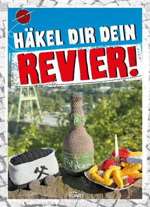Cover of the book Häkel Dir Dein Revier by Komet Verlag