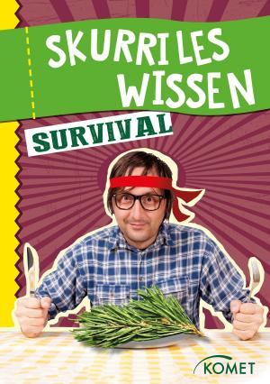 Cover of the book Skurriles Wissen: Survival by Komet Verlag