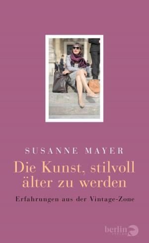 Cover of the book Die Kunst, stilvoll älter zu werden by Birgit Schönau