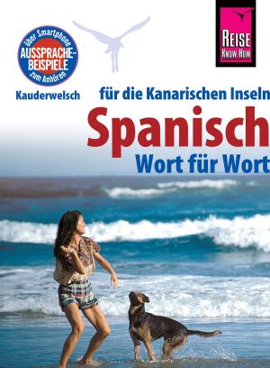 bigCover of the book Reise Know-How Sprachführer Spanisch für die Kanarischen Inseln - Wort für Wort: Kauderwelsch-Band 161 by 