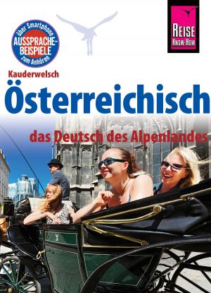 Cover of the book Reise Know-How Sprachführer Österreichisch - das Deutsch des Alpenlandes: Kauderwelsch-Band 229 by Luis E. Ramos Guadalupe