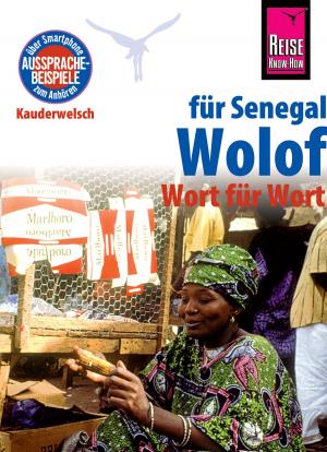 Cover of the book Reise Know-How Sprachführer Wolof für Senegal - Wort für Wort: Kauderwelsch-Band 89 by Markus Bingel, Katarzyna Jone
