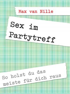 Cover of the book Sex im Partytreff by Margareta Arold