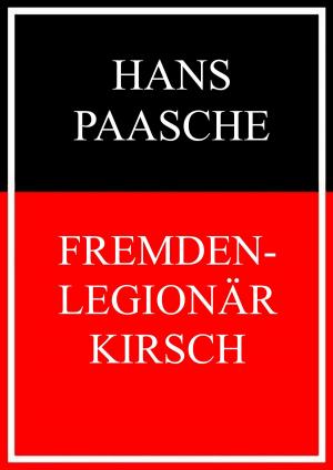 Cover of the book Fremdenlegionär Kirsch by Jörg Becker