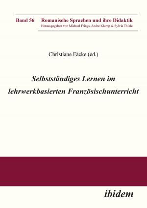 Cover of the book Selbstständiges Lernen im lehrwerkbasierten Französischunterricht by Jessica Berry, Irmbert Schenk, Hans Jürgen Wulff