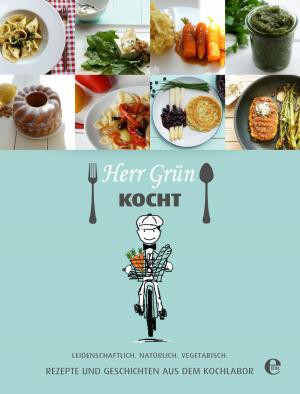 bigCover of the book Herr Grün kocht - Rezepte und Geschichten aus dem Kochlabor by 