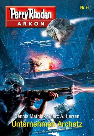 Book cover of Arkon 6: Unternehmen Archetz