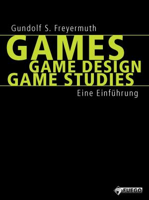 Cover of the book Games | Game Design | Game Studies by Gundolf S. Freyermuth