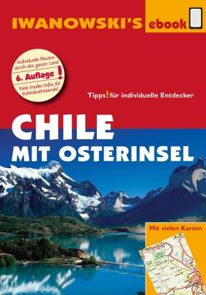 Cover of the book Chile mit Osterinsel – Reiseführer von Iwanowski by Kerstin Auer, Andreas Srenk