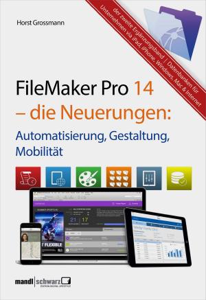 Cover of FileMaker Pro 14 – die Neuerungen / Automatisierung, Gestaltung, Mobilität