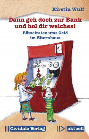Cover of the book Dann geh doch zur Bank und hol dir welches! by Paul Progen