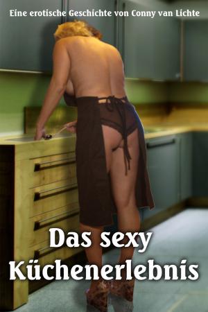 Cover of the book Das sexy Küchenerlebnis by Conny van Lichte