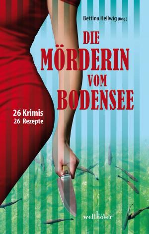 Cover of the book Die Mörderin vom Bodensee: 26 Krimis und 26 Rezepte by Wolfgang Vater
