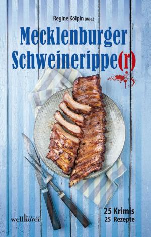 Cover of the book Mecklenburger Schweineripper: 25 Krimis - 25 Rezepte by Sibylle Zimmermann