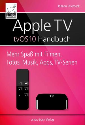 Cover of the book Apple TV Handbuch - tvOS 10 by Johann Szierbeck