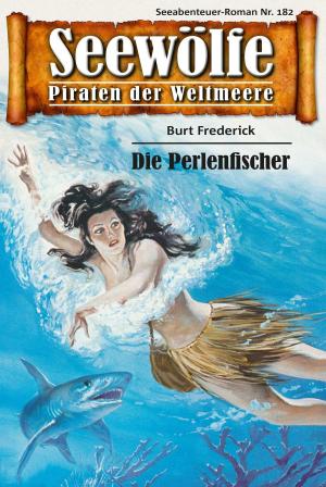 Cover of the book Seewölfe - Piraten der Weltmeere 182 by Burt Frederick