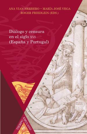 Cover of the book Diálogo y censura en el siglo XVI (España y Portugal) by 