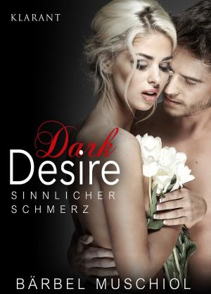 Cover of the book Dark Desire - Sinnlicher Schmerz. Erotischer Roman by Alica H. White